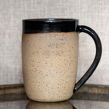 Load image into Gallery viewer, &quot;Don&#39;t Just Exist&quot; Mug
